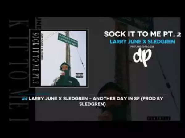 Sock It To Me Pt. 2 BY Larry June x Sledgren